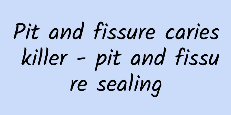 Pit and fissure caries killer - pit and fissure sealing