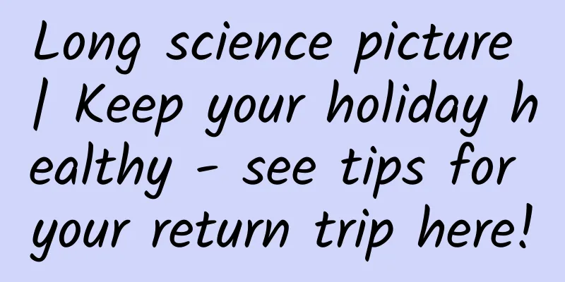 Long science picture | Keep your holiday healthy - see tips for your return trip here!