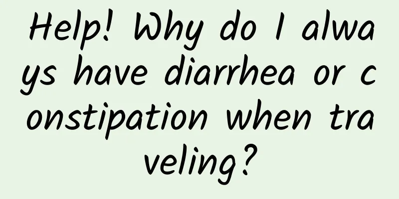 Help! Why do I always have diarrhea or constipation when traveling?