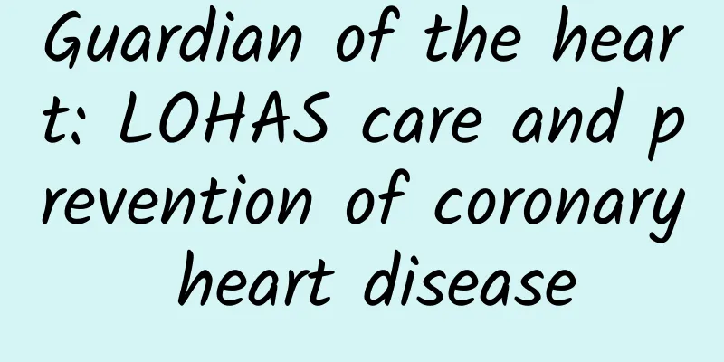 Guardian of the heart: LOHAS care and prevention of coronary heart disease