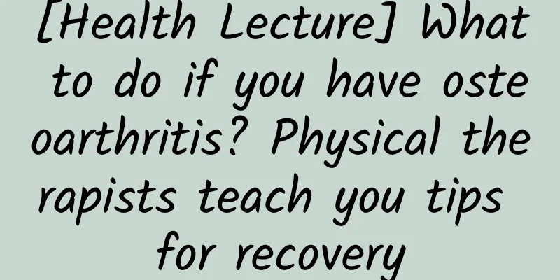 [Health Lecture] What to do if you have osteoarthritis? Physical therapists teach you tips for recovery