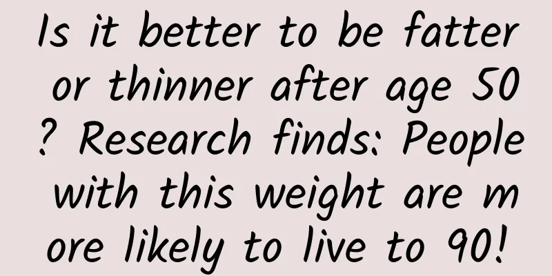 Is it better to be fatter or thinner after age 50? Research finds: People with this weight are more likely to live to 90!