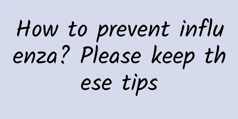How to prevent influenza? Please keep these tips