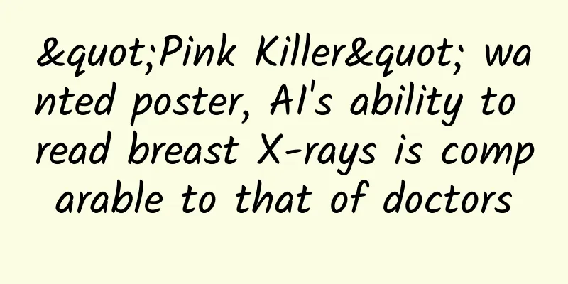 "Pink Killer" wanted poster, AI's ability to read breast X-rays is comparable to that of doctors