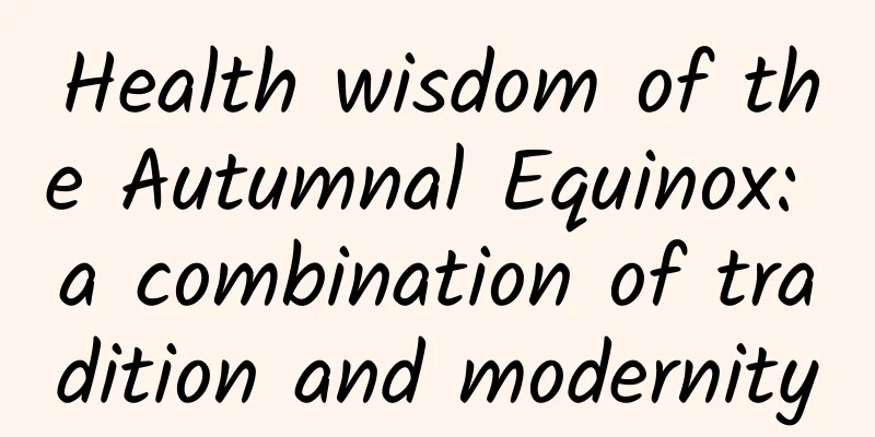 Health wisdom of the Autumnal Equinox: a combination of tradition and modernity