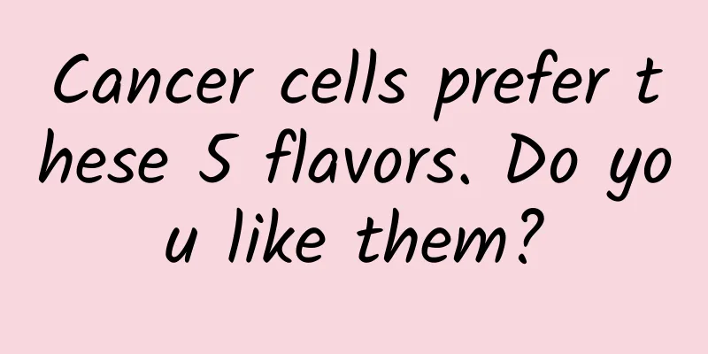Cancer cells prefer these 5 flavors. Do you like them?