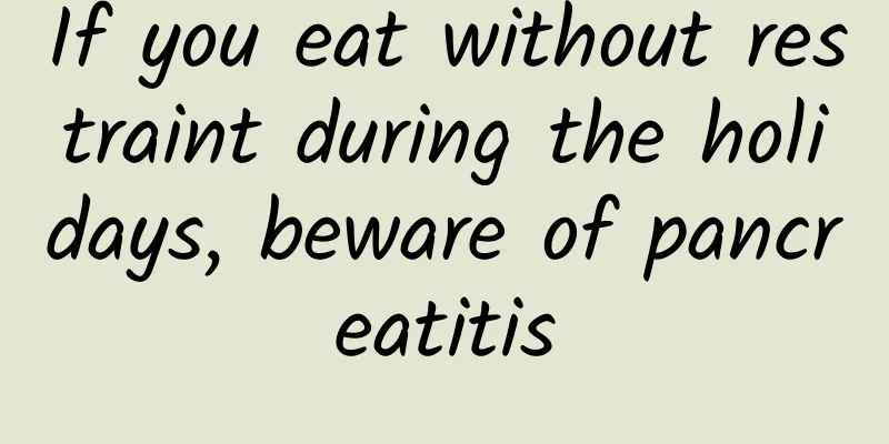 If you eat without restraint during the holidays, beware of pancreatitis
