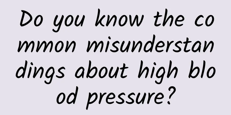 Do you know the common misunderstandings about high blood pressure?