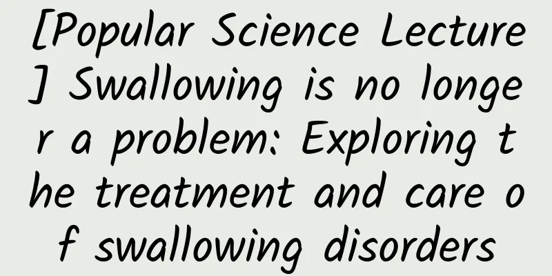 [Popular Science Lecture] Swallowing is no longer a problem: Exploring the treatment and care of swallowing disorders