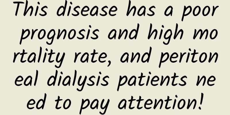 This disease has a poor prognosis and high mortality rate, and peritoneal dialysis patients need to pay attention!