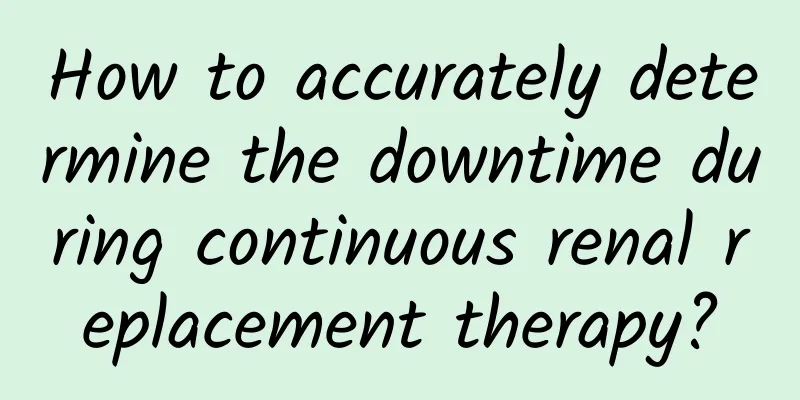 How to accurately determine the downtime during continuous renal replacement therapy?
