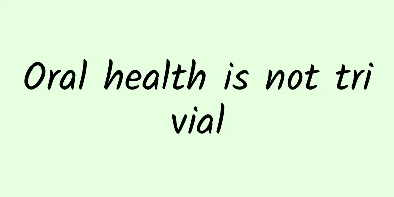 Oral health is not trivial