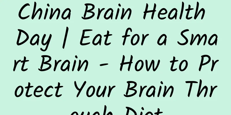 China Brain Health Day | Eat for a Smart Brain - How to Protect Your Brain Through Diet