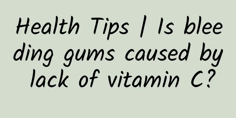 Health Tips | Is bleeding gums caused by lack of vitamin C?