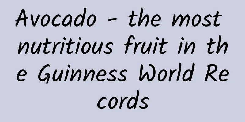 Avocado - the most nutritious fruit in the Guinness World Records