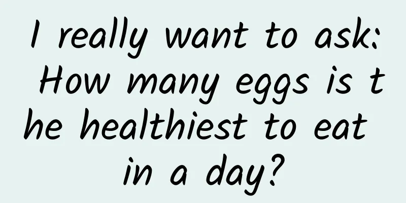 I really want to ask: How many eggs is the healthiest to eat in a day?