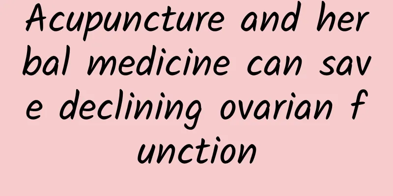 Acupuncture and herbal medicine can save declining ovarian function