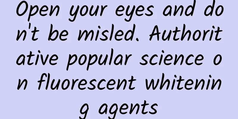 Open your eyes and don't be misled. Authoritative popular science on fluorescent whitening agents