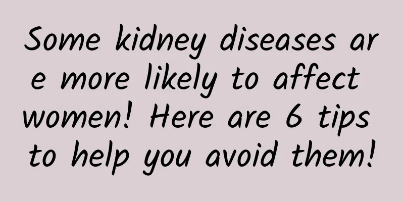 Some kidney diseases are more likely to affect women! Here are 6 tips to help you avoid them!
