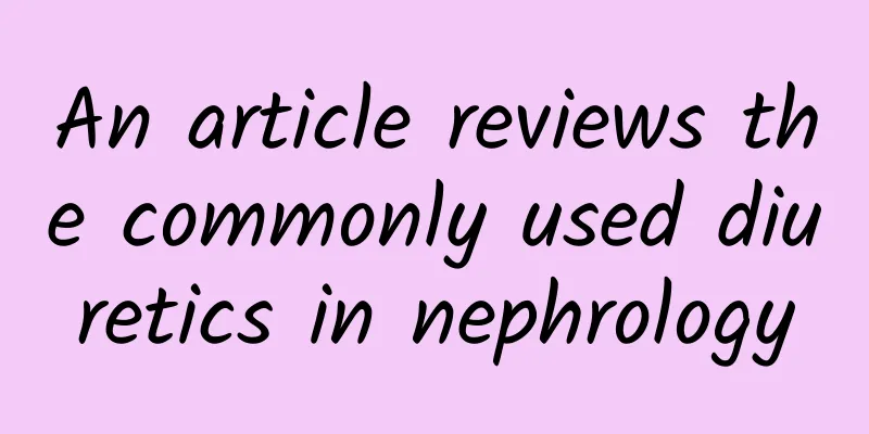 An article reviews the commonly used diuretics in nephrology