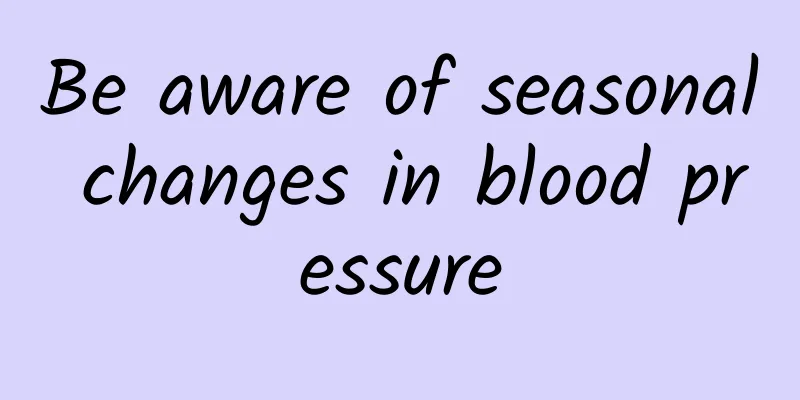 Be aware of seasonal changes in blood pressure