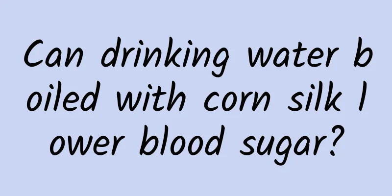 Can drinking water boiled with corn silk lower blood sugar?