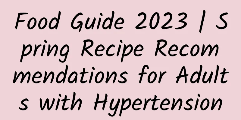 Food Guide 2023 | Spring Recipe Recommendations for Adults with Hypertension