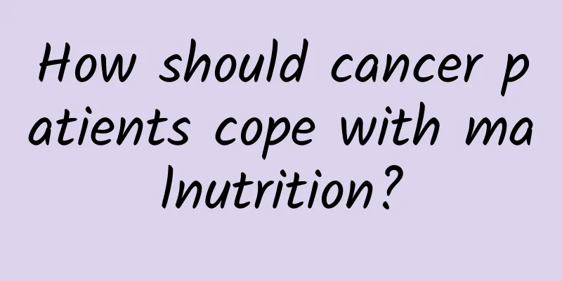 How should cancer patients cope with malnutrition?