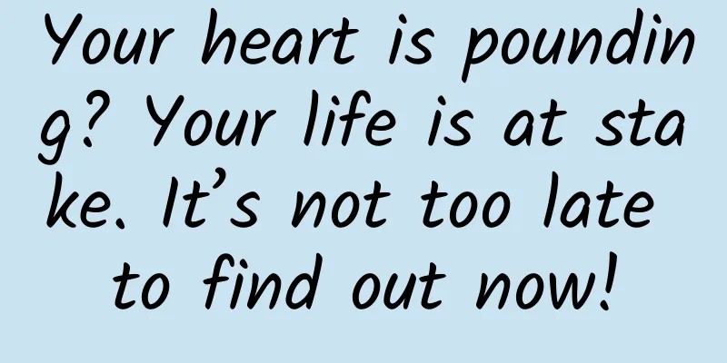 Your heart is pounding? Your life is at stake. It’s not too late to find out now!