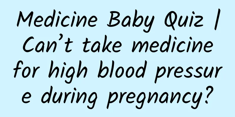 Medicine Baby Quiz | Can’t take medicine for high blood pressure during pregnancy?
