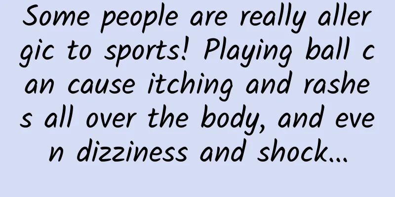 Some people are really allergic to sports! Playing ball can cause itching and rashes all over the body, and even dizziness and shock...