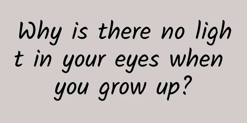 Why is there no light in your eyes when you grow up?