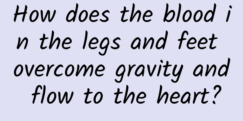 How does the blood in the legs and feet overcome gravity and flow to the heart?