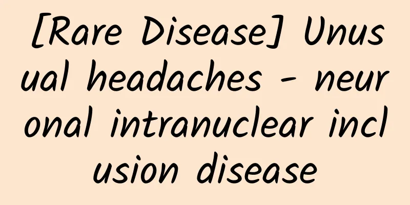 [Rare Disease] Unusual headaches - neuronal intranuclear inclusion disease