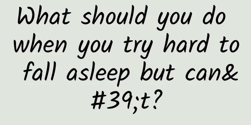 What should you do when you try hard to fall asleep but can't?