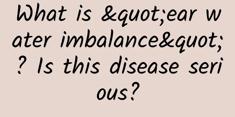 What is "ear water imbalance"? Is this disease serious?