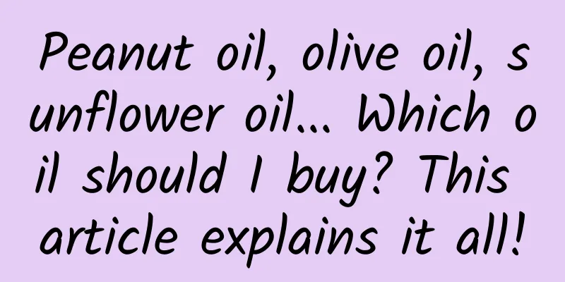 Peanut oil, olive oil, sunflower oil... Which oil should I buy? This article explains it all!