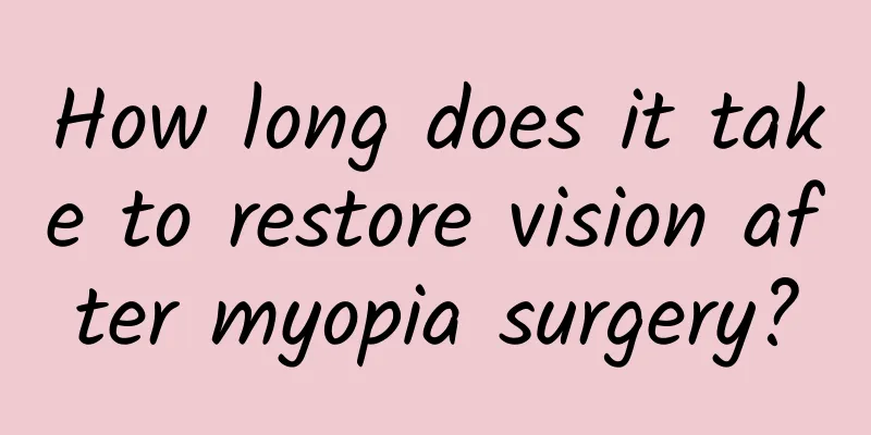 How long does it take to restore vision after myopia surgery?