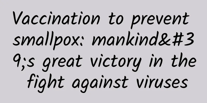 Vaccination to prevent smallpox: mankind's great victory in the fight against viruses