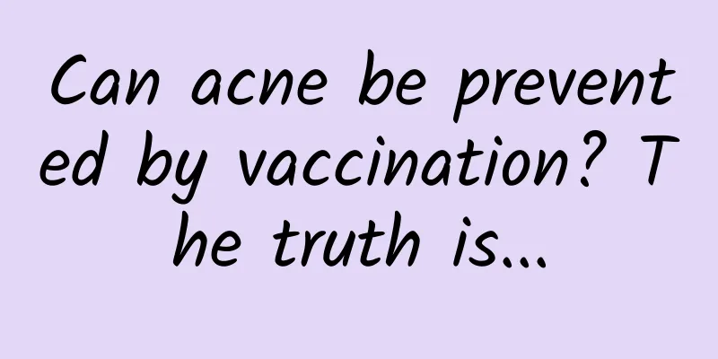 Can acne be prevented by vaccination? The truth is...