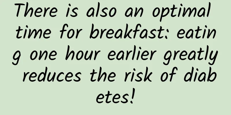 There is also an optimal time for breakfast: eating one hour earlier greatly reduces the risk of diabetes!