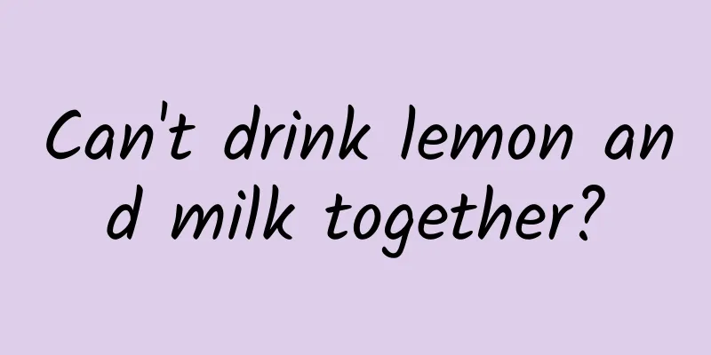 Can't drink lemon and milk together?