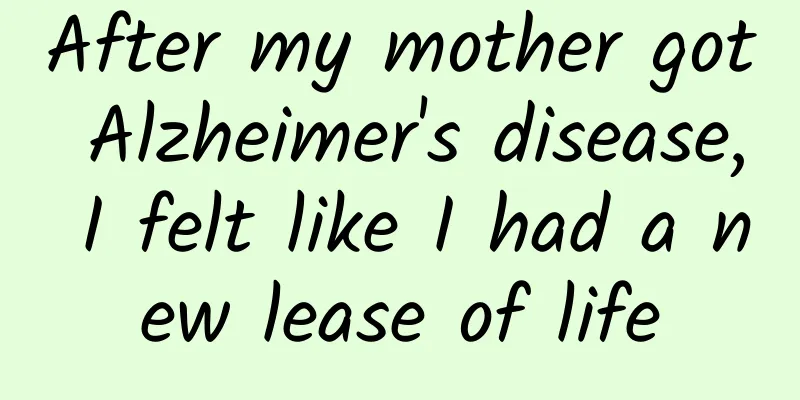 After my mother got Alzheimer's disease, I felt like I had a new lease of life