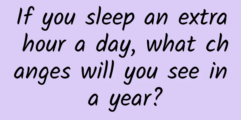 If you sleep an extra hour a day, what changes will you see in a year?