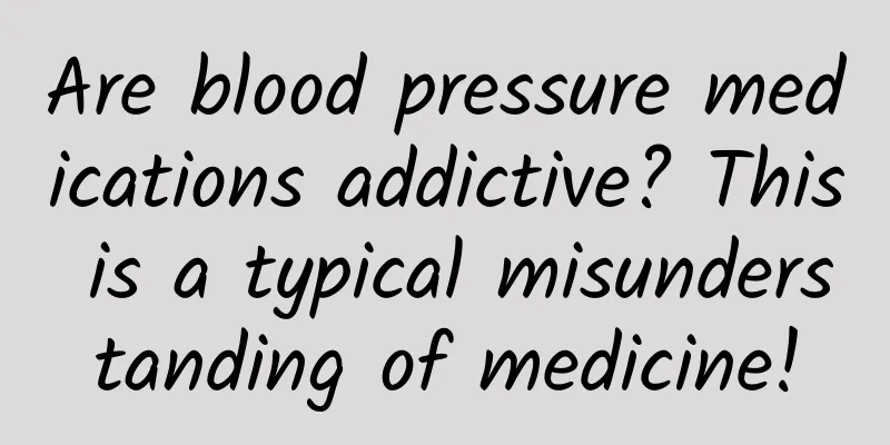 Are blood pressure medications addictive? This is a typical misunderstanding of medicine!