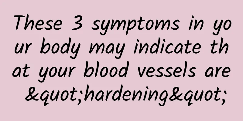 These 3 symptoms in your body may indicate that your blood vessels are "hardening"