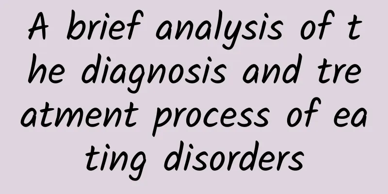 A brief analysis of the diagnosis and treatment process of eating disorders
