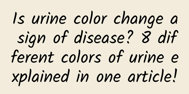 Is urine color change a sign of disease? 8 different colors of urine explained in one article!
