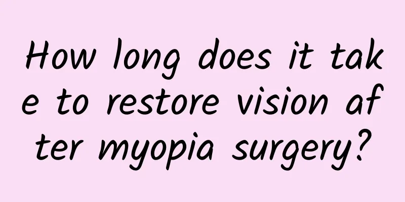 How long does it take to restore vision after myopia surgery?