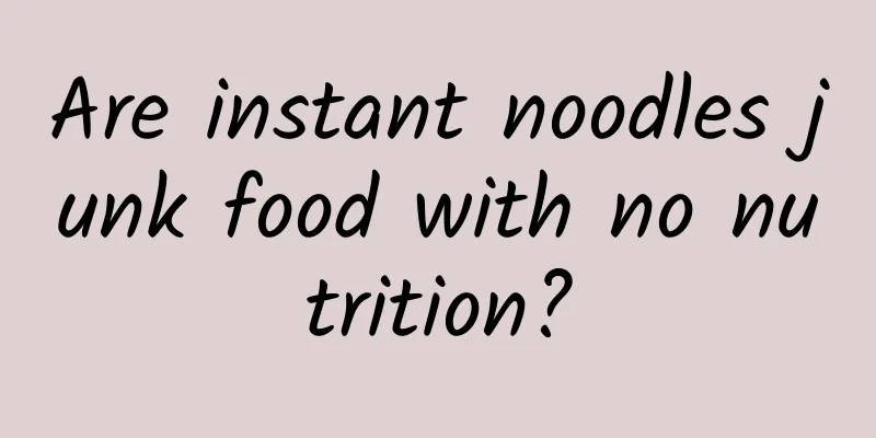 Are instant noodles junk food with no nutrition?